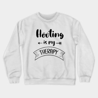 Hooting is My Therapy Crewneck Sweatshirt